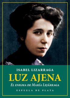 luz ajena. el enigma de maria lejarraga-isabel lizarraga vizcarra-9788418153044