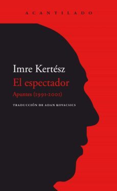 el espectador: apuntes (1991-2001)-imre kertesz-9788418370144