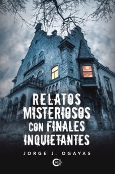 (i.b.d.) relatos misteriosos con finales inquietantes-jorge j. ogayas-9788418435744