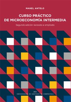 curso practico de microeconomia intermedia-manel antelo suarez-9788418445644