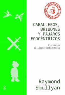 caballeros, bribones y pajaros egocentricos. ejercicios de logica combinatoria (ebook)-raymond smullyan-9788418525544