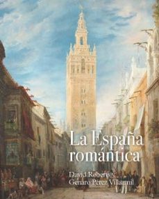 la españa romantica: david roberts y genaro perez villaamil-9788418760044