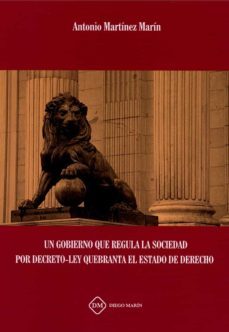 un gobierno que regula la socedad por decreto-ley quebranta el estado de derecho-9788418860744