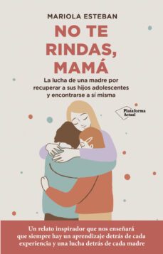 no te rindas, mama-mariola esteban-9788418927744