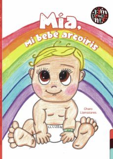 mia, mi bebe arcoiris-charo llamazares-9788418942044