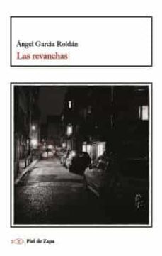 las revanchas-angel garcia roldan-9788419200044