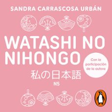 watashi no nihongo n5 (edicion revisada y ampliada) (watashi) (audiolibro)-sandra carrascosa urban-9788419441744
