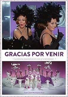 gracias por venir. la revista musical en el cine y la television-juan jose montijano-9788419790644