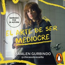 el arte de ser mediocre-maialen gurbindo (@chicasobresalto)-9788419820044