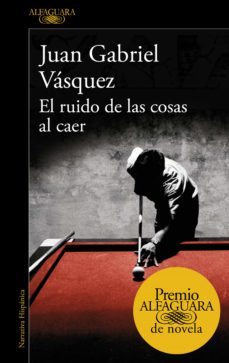 el ruido de las cosas al caer (premio alfaguara de novela 2011) (ebook)-juan gabriel vasquez-9788420494944