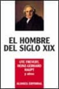 el hombre del siglo xix-ute frevert-heinz gerhard hanpt-9788420667744