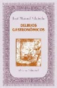 delirios gastronomicos-jose manuel vilabella-9788420676944