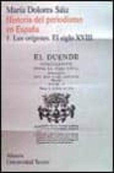 los origenes: el siglo xviii (historia del periodismo en españa; t.1) (4ª ed.)-9788420680644