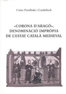 corona d arago, denominacio impropia de l estat catala medieval-9788423206544