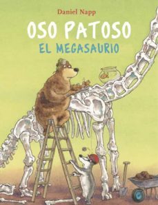oso patoso y el megasaurio-daniel napp-9788424666644