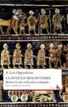 la antigua mesopotamia. retrato de una civilizacion extinguida-adolph leo oppenheim-9788424906344