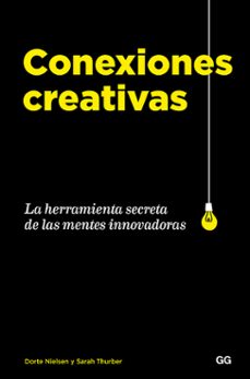 conexiones creativas: la herramienta secreta de las mentes innovadoras-dorte nielsen-sarah thurber-9788425231544