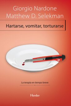 hartarse, vomitar, torturarse (ebook)-giorgio nardone-matthew selekman-9788425431944