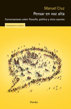 pensar en voz alta: conversaciones sobre filosofia. politica y otros asuntos-manuel cruz-9788425441844