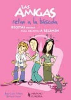 las amigas retan a la bascula: recetas ligeras para sibaritas a r egimen-anne laure esteves-bertrand loquet-9788425518744