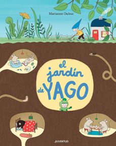 el jardin de yago-marianne dubuc-9788426146144