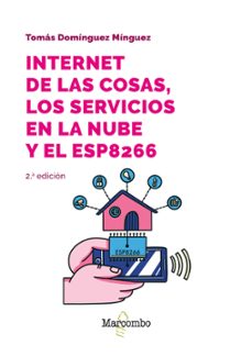 internet de las cosas, los servicios en la nube y el esp8266-tomas dominguez minguez-9788426737144