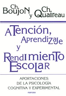atencion, aprendizaje y rendimiento escolar: aportaciones de la p sicologia cognitiva y experimental-ch. boujon-ch. qualreau-9788427712744