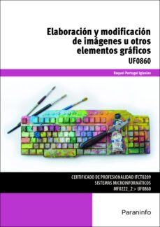 (uf0860) elaboracion y modificacion de imagenes u otros elementos graficos-raquel portugal iglesias-9788428339544