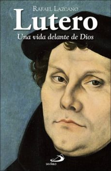lutero: una vida delante de dios-rafael lazcano gonzalez-9788428550444