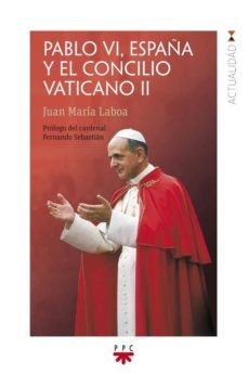 pablo vi españa y el concilio vatica. ii-juan maria laboa-9788428831444