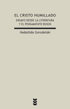 cristo humillado: ensayo desde la literatura y el pensamiento rus o-nadezhda gorodetski-9788430117444