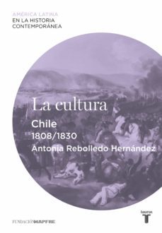 la cultura. chile (1808-1830) (ebook)-antonia rebolledo hernandez-9788430610044