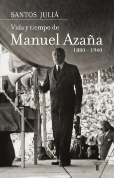 vida y tiempo de manuel azaña. biografía (ebook)-santos julia-9788430615544