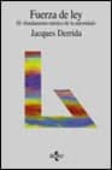 fuerza de ley: el fundamento mistico de la autoridad-jacques derrida-9788430930944