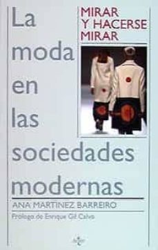 mirar y hacerse mirar: la moda en las sociedades modernas-ana martinez barreiro-9788430931644