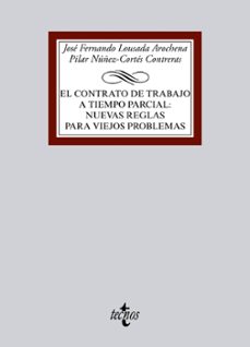 el contrato de trabajo a tiempo parcial: nuevas reglas para viejos problemas-jose fernando lousada arochena-pilar nuñez cortes contreras-9788430968244