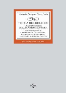 teoria del derecho (15ª ed.): una concepcion de la experiencia juridica-antonio enrique perez luño-9788430969944
