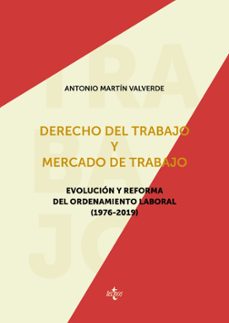 derecho del trabajo y mercado de trabajo: evolucion y reforma del ordenamiento laboral (1976-2019)-9788430981144