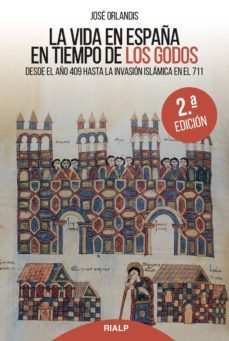la vida en españa en tiempo de los godos (2ª ed.)-jose orlandis-9788432148644