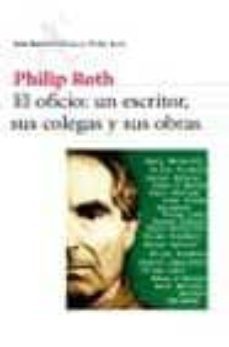 el oficio: un escritor, sus colegas y sus obras-philip roth-9788432208744