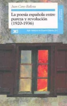 la poesia española entre pureza y revolucion (1920-1936)-juan cano ballesta-9788432309144