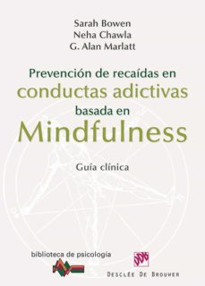 prevencion de recaidas en conductas adictivas basada en mindfulness (ebook)-sarah bowen-neha chawla-g. alan marlatt-9788433036544