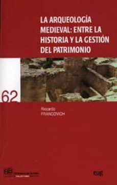 la arqueologia medieval: entre la historia y la gestion del patri monio-riccardo francovich-9788433848444