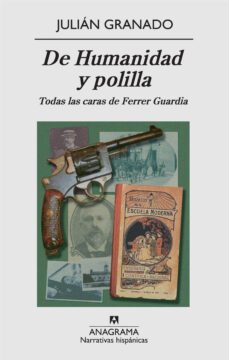 de humanidad y polilla: todas las caras de ferrer guardia-julian granado martinez-9788433971944
