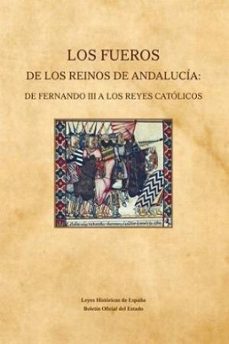 los fueros de los reinos de andalucia de fernando iii a los reyes catolicos-miguel angel chamorro contudo-9788434024144