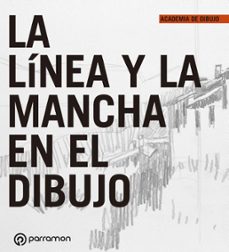 la linea y la mancha en el dibujo-equipo parramon-9788434243644