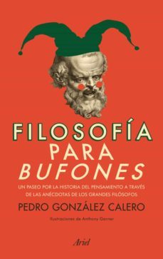 filosofia para bufones-pedro gonzalez calero-9788434400344