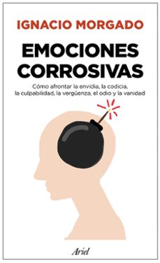 emociones corrosivas: como afrontar la envidia, la codicia, la culpabilidad, la verguenza, el odio y la vanidad-9788434427044