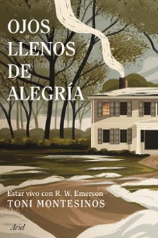 ojos llenos de alegria: estar vivo con r. w. emerson-toni montesinos-9788434436244