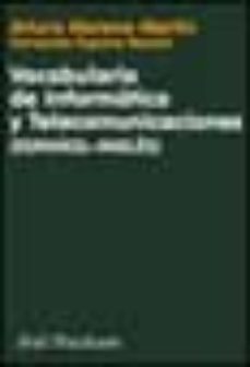 vocabulario de informatica y telecomunicaciones (ingles-español)-arturo moreno martin-fernando espona bauret-9788434480544